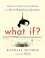 What If?: Serious Scientific Answers to Absurd Hypothetical Questions - Randall Munroe