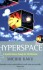 Hyperspace: A Scientific Odyssey Through Parallel Universes, Time Warps, and the Tenth Dimension - Michio Kaku