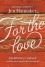 For the Love: Fighting for Grace in a World of Impossible Standards - Jen Hatmaker