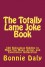 The Totally Lame Joke Book: 500 Ridiculous Riddles to Make You Moan, Groan, and Experience Indigestion - Bonnie Daly