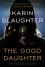 The Good Daughter: A Novel - Karin Slaughter