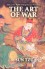 The Art of War: The Greatest Strategy Book Ever Written - Sun Tzu, Kambiz Mostofizadeh