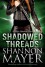 Shadowed Threads - Shannon Mayer