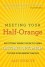 Meeting Your Half-Orange: An Utterly Upbeat Guide to Using Dating Optimism to Find Your Perfect Match - Amy   Spencer