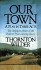 Our Town: A Play in Three Acts - Thornton Niven Wilder