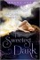 The Sweetest Dark - 