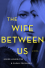 The Wife Between Us - Greer Hendricks, Sarah Pekkanen