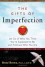 The Gifts of Imperfection: Let Go of Who You Think You're Supposed to Be and Embrace Who You Are - Brené Brown