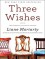 Three Wishes - Liane Moriarty