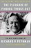 The Pleasure of Finding Things Out: The Best Short Works of Richard P. Feynman - Richard P. Feynman, Jeffrey Robbins, Freeman John Dyson