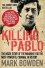 Killing Pablo: The Hunt for the Richest, Most Powerful Criminal in History - Mark Bowden
