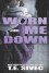 Worn Me Down (Playing With Fire #3) - T.E. Sivec