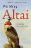 Altai: A Novel - Wu Ming, Shaun Whiteside