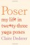 Poser: My Life in Twenty-three Yoga Poses - Claire Dederer