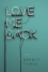 Love Me Back: A Novel - Merritt Tierce