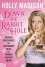 Down the Rabbit Hole: Curious Adventures and Cautionary Tales of a Former Playboy Bunny - Holly Madison