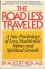 The Road Less Traveled:  A New Psychology of Love, Traditional Values, and Spiritual Growth - M. Scott Peck