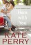 Here With You  - Kate Perry