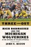 Three and Out: Rich Rodriguez and the Michigan Wolverines in the Crucible of College Football - John U. Bacon