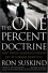 The One Percent Doctrine: Deep Inside America's Pursuit of Its Enemies Since 9/11 - Ron Suskind