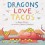 Dragons Love Tacos - Adam Rubin