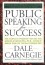 Public Speaking for Success - Dale Carnegie, Arthur R. Pell