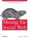 Mining the Social Web: Analyzing Data from Facebook. Twitter. LinkedIn. and Other Social Media Sites by Matthew A. Russell ( 2011 ) Paperback - Matthew A. Russell