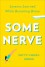 Some Nerve: Lessons Learned While Becoming Brave - Patty Chang Anker