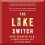 The Like Switch: An Ex-FBI Agent's Guide to Influencing, Attracting, and Winning People Over - Jack Schafer Marvin Karlins, George Newbern