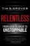 Relentless: From Good to Great to Unstoppable - Tim S. Grover, Shari Wenk