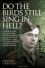 Do The Birds Still Sing In Hell? - Horace Greasley and Ken Scott