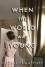 When the World Was Young: A Novel - Elizabeth Gaffney