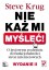 Nie każ mi myśleć! O życiowym podejściu do funkcjonalności stron internetowych. Wydanie II - Steve Krug