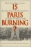 Is Paris Burning? - Larry Collins, Dominique Lapierre