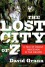 The Lost City of Z: A Tale of Deadly Obsession in the Amazon - David Grann