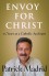 Envoy for Christ: 25 Years as a Catholic Apologist - Patrick Madrid