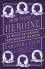 How to Be a Heroine: Or, What I've Learned from Reading too Much (Vintage Original) - Samantha Ellis