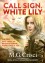 Call Sign, White Lily - M.G. Crisci