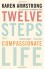 Twelve Steps to a Compassionate Life - Karen Armstrong
