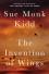 The Invention of Wings: A Novel - Sue Monk Kidd