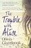 The Trouble with Alice - Olivia Glazebrook