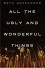 All the Ugly and Wonderful Things: A Novel - Bryn Greenwood