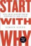 Start with Why: How Great Leaders Inspire Everyone to Take Action - Simon Sinek