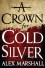 A Crown for Cold Silver - Alex Marshall