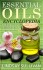 Essential Oils Encyclopedia: All Your Essential Oil Needs At Your Fingertips (12 Book Collection, Essential Oils) - Lindsay Sullivan