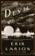 The Devil in the White City: Murder, Magic, and Ma... - Erik Larson