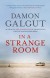 In a Strange Room - Damon Galgut