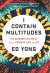 I Contain Multitudes: The Microbes Within Us and a... - Ed Yong