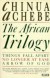 The African Trilogy - Chinua Achebe