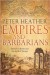 Empires and Barbarians: The Fall of Rome and the B... - Peter Heather